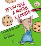 If You Give A Mouse A Cookie - click to enlarge If You Give A Mouse A Cookie