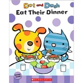 Scholastic Books Dot and Dash Eat Their Dinner